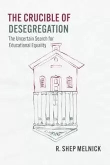 Image of The Crucible of Desegregation : The Uncertain Search for Educational Equality