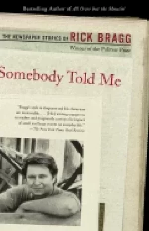 Image of somebody told me the newspaper stories of rick bragg