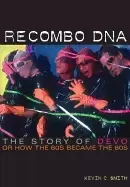 Image of recombo dna the story of devo or how the 60s became the 80s