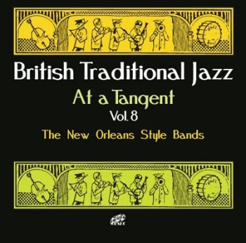 image of British Traditional Jazz at a Tangent The New Orleans Style Bands - Volume 8 by Various Artists CD Album