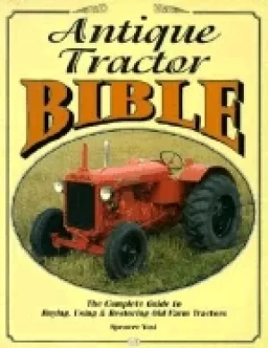 Image of antique tractor bible the complete guide to buying using and restoring old