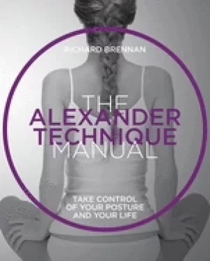 Image of alexander technique manual take control of your posture and your life