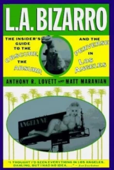 Image of L.A. Bizarro by Anthony R Lovett and Matt Maranian Book