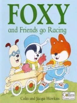 Image of Foxy and Friends Go Racing by Colin Hawkins and Jacqui Hawkins Book
