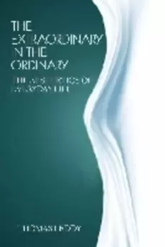 Image of The extraordinary in the ordinary by Thomas Leddy