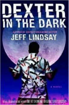 Image of Dexter in the Dark by Jeff Lindsay Hardback