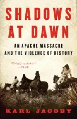 Image of shadows at dawn an apache massacre and the violence of history