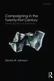 Image of Campaigning in the Twenty-First Century Activism Big Data and Dark Money
