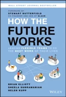 Image of How the Future Works: Leading Flexible Teams To Do The Best Work of Their Lives
