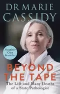 Image of beyond the tape the life and many deaths of a state pathologist