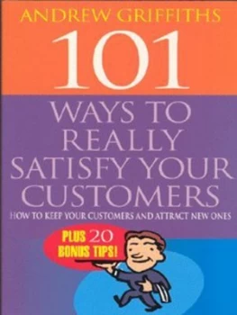 Image of 101 Ways to Really Satisfy Your Customers by Andrew Griffiths Paperback