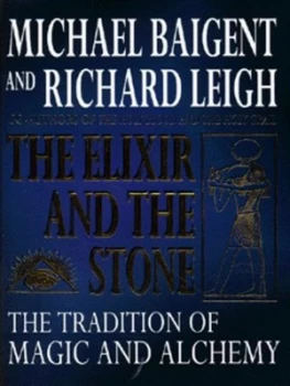 Image of The Elixir and the Stone by Michael Baigent and Richard Leigh Hardback