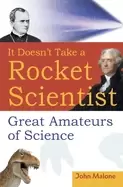 Image of it doesnt take a rocket scientist great amateurs of science