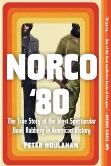 Image of Norco '80 : The True Story of the Most Spectacular Bank Robbery in American History
