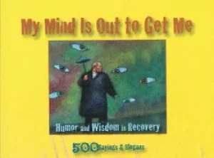 Image of my mind is out to get me volume 1 humor and wisdom in recovery
