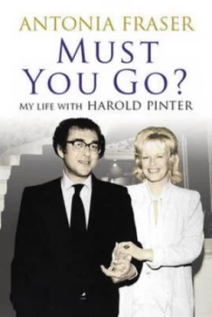 Image of Must You Go by Antonia Fraser Hardback