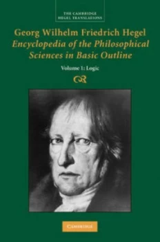 Image of Encyclopedia of the Philosophical Sciences in Basic Outline. Part 1 Science of Logic by Georg Wilhelm Fredrich Hegel Hardback