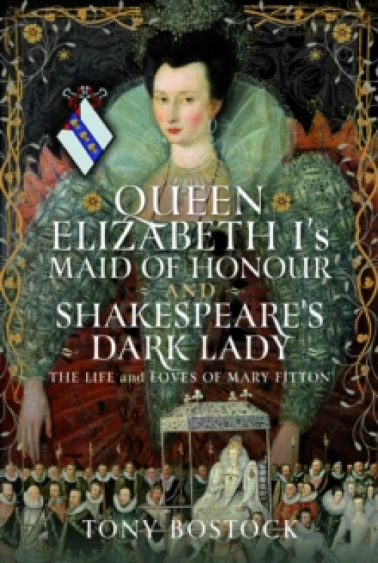 Image of Queen Elizabeth I's Maid of Honour and Shakespeare's Dark Lady. Hardback. By Tony Bostock Books