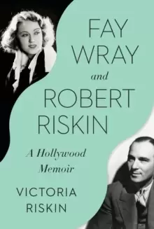 Image of Fay Wray and Robert Riskin : A Hollywood Memoir