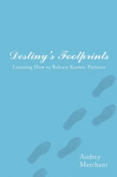 Image of Destinys Footprints Learning How to Release Karmic Patterns by Audrey Merchant Paperback
