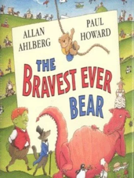 Image of The Bravest Ever Bear by Allan Ahlberg and Paul Howard Hardback