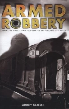 Image of Armed Robbery by Wensley Clarkson Hardback