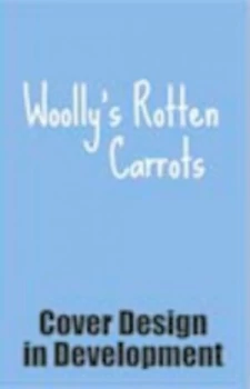 Image of Woollys Rotten Carrots by Justine Maynard Paperback