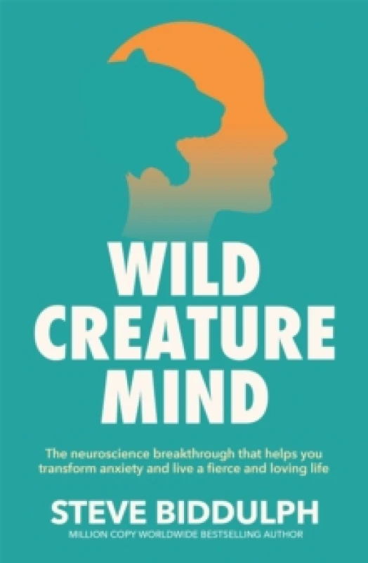Image of Wild Creature Mind : The Neuroscience Breakthrough that Helps You Transform Anxiety and Live a Fierce and Loving Life Paperback / softback