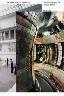 Image of Archive, Matrix, Assembly : The Photographs of Thomas Struth 1978-2018