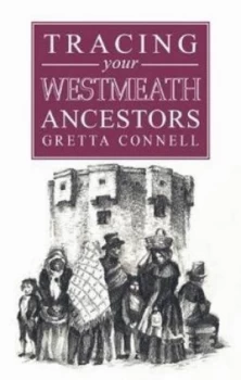 Image of A Guide to Tracing Your Westmeath Ancestors by Gretta Connell Book