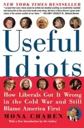 Image of useful idiots how liberals got it wrong in the cold war and still blame ame