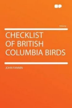 Image of Checklist of British Columbia Birds by John Fannin Paperback