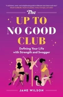 Image of The Up To No Good Club : Defining Your Life With Strength and Swagger