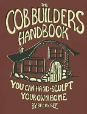 Image of cob builders handbook you can hand sculpt your own home 3rd edition