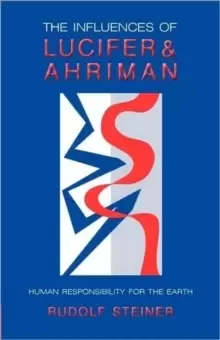 Image of The Influence of Lucifer and Ahriman : Mans Responsibility for the Earth