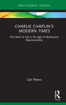 Image of Charlie Chaplins Modern TimesThe Work of Life in the Age of Mechanical Reproducibility