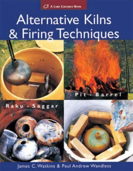 Image of Alternative Kilns and Firing Techniques by James C Watkins and Paul Andrew Wandless Paperback