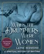 Image of when the drummers were women a spiritual history of rhythm