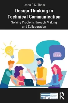 Image of Design Thinking in Technical CommunicationSolving Problems through Making and Collaboration