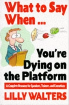 Image of What to Say When-- Youre Dying on the Platform by Lilly Walters Book