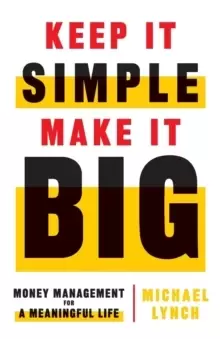 Image of Keep It Simple, Make It Big : Money Management for a Meaningful Life