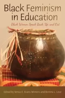Image of Black Feminism in Education : Black Women Speak Back, Up, and Out