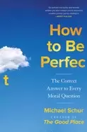 Image of how to be perfect the correct answer to every moral question