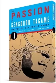 Image of The Passion Of Gengoroh Tagame: Master Of Gay Erotic Manga : Volume One