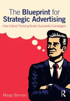 Image of The Blueprint for Strategic AdvertisingHow Critical Thinking Builds Successful Campaigns