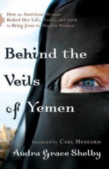 Image of Behind the Veils of Yemen by Audra Grace Shelby Paperback