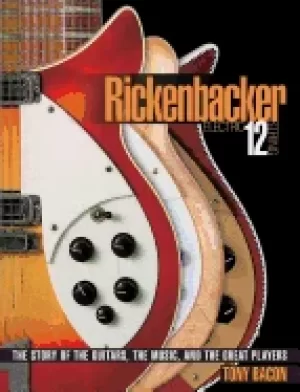 Image of rickenbacker electric 12 string the story of the guitars the music and the