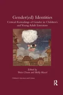 Image of Gender(ed) Identities : Critical Rereadings of Gender in Childrens and Young Adult Literature