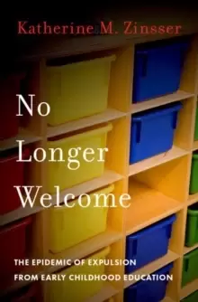 Image of No Longer Welcome : The Epidemic of Expulsion from Early Childhood Education