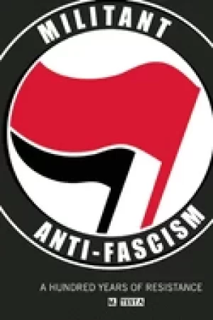 Image of militant anti fascism a hundred years of resistance